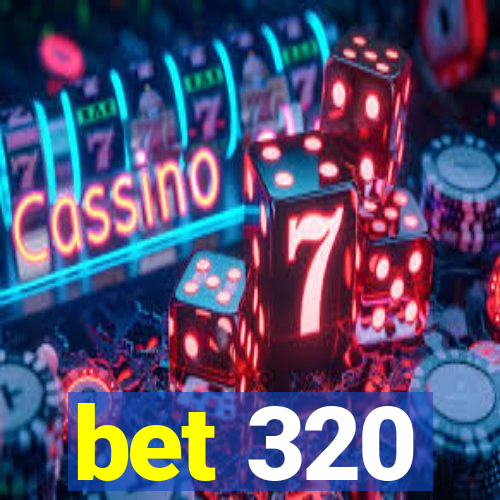 bet 320